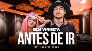 Taty Pink amp Romeu  Antes de Ir REMIX SEM VINHETA [upl. by Whitaker]