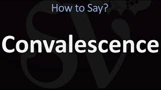 How to Pronounce Convalescence CORRECTLY [upl. by Onstad]