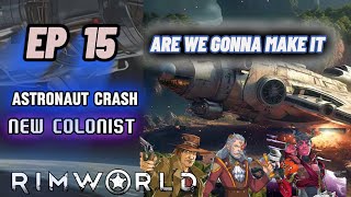 RIMWORLD  5 ASTRONAUT CRASH ON A NEW PLANET EP 15 ARE WE GONNA MAKE IT [upl. by Beilul]