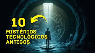 10 TECNOLOGIAS ANTIGAS MISTERIOSAS QUE DESAFIAM A HISTÓRIA [upl. by Perlis]