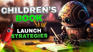 Writing Childrens Books with AI Part 3 Launch strategies [upl. by Airdnekal]