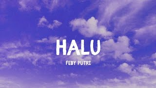 Feby Putri  Halu LyricsLirik [upl. by Alasdair302]