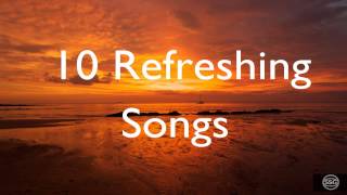 Ten Refreshing Songs [upl. by Eustashe]