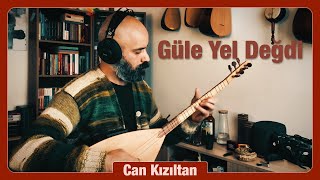 Can Kızıltan  Güle Yel Değdi [upl. by Den]