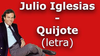 Julio Iglesias  Quijote letra [upl. by Bekki984]