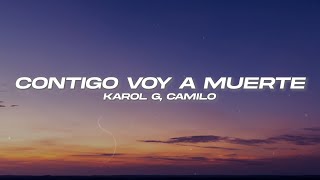 KAROL G Camilo  CONTIGO VOY A MUERTE ❤️ Letra [upl. by Olmstead]