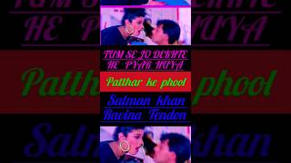 👉TUMSE JO DEKHTE HE 😍 PYAR 💜 HUYA salmankhan trending ravinatandan superhitsong 90s hindisong🔥 [upl. by Naoh883]