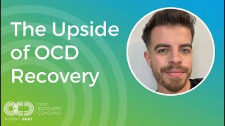 The Upsides of OCD Recovery [upl. by Macnamara879]