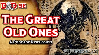 The Great Old Ones  Lore of DampD  The Dungeoncast Ep64 [upl. by Hulburt]