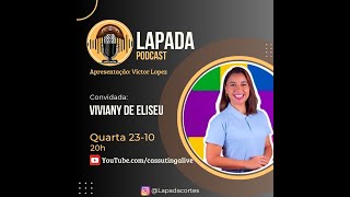 Episódio11 LAPADA PODCAST com VIVIANY DE ELISEU [upl. by Aititel]