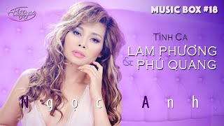 Music Box 18  Ngọc Anh  Tình Ca Lam Phương amp Phú Quang [upl. by Anirol132]