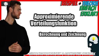 Approximierende Verteilungsfunktion Statistik 📚 Berechnung und Zeichnung [upl. by Meares]