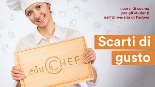 EDUCHEF – quinta lezione “Scarti di gusto” [upl. by Harrat]