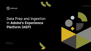 Data Prep and Ingestion in Adobes Experience Platform AEP  Softcrylic [upl. by Stilu]