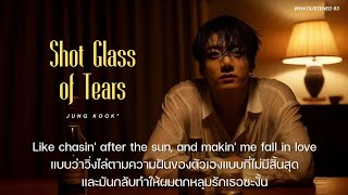 THAISUB Jung Kook  Shot Glass of Tears แปลเพลง jungkook [upl. by Ahearn]