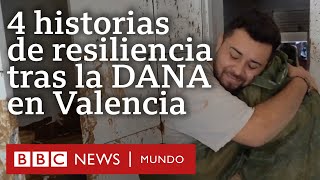 4 historias de resiliencia que muestran la dimensión de la tragedia tras la DANA en Valencia [upl. by Nylkaj]