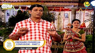 PRESSURE COOKER KA CONFUSION I PART 2 I FULL MOVIE I Taarak Mehta Ka Ooltah Chashmah  तारक मेहता [upl. by Sabu]