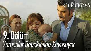 Yamanlar bebeklerine kavuşuyor  Bir Zamanlar Çukurova 9 Bölüm [upl. by Bogie248]