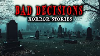 6 Scary True Bad Decisions Horror Stories  True Scary Stories [upl. by Rett]