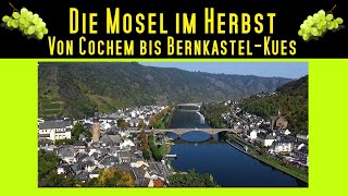 Die Mosel im Herbst von Cochem bis Bernkastel [upl. by Drews]