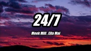 Meek Mill  247 ft Ella Mai Lyrics [upl. by Astraea]