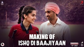 Making Of Ishq Di Baajiyaan – Soorma  Diljit Dosanjh  Taapsee Pannu  Shankar Ehsaan Loy  Gulzar [upl. by Martyn]