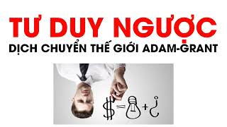 Sách nói  Tác phẩm Tư Duy Ngược Dịch Chuyển Thế Giới  Adam Grant [upl. by Yleik]