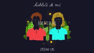 Jósean Log  Háblate de Mí Full EP Lyrics [upl. by Ohare499]