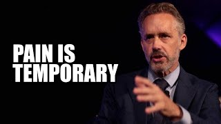 PAIN IS TEMPORARY  Jordan Peterson Best Motivational Speech [upl. by Ongineb322]