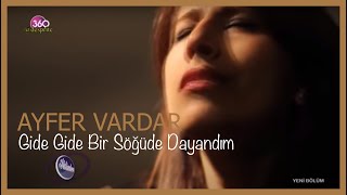 Ayfer Vardar  Gide Gide Bir Söğüde Dayandım [upl. by Brasca]