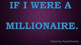 If I Were A Millionaire  IMAGINATIVE ESSAY [upl. by Eelarat587]