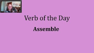 Verb of the Day  Assemble [upl. by Clancy]