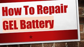 How To Repair GEL Battery [upl. by Haorbed]