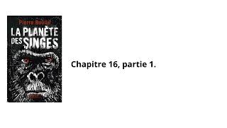 16La planète des singes Pierre Boulle Chapitre 16 partie 1 Livre audio [upl. by Anela338]