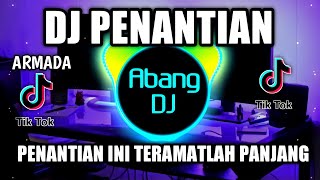 DJ PENANTIAN  PENANTIAN INI TERAMATLAH PANJANG REMIX VIRAL TIKTOK TERBARU 2021 [upl. by Magen]