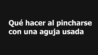 Qué hacer al pincharse con una aguja [upl. by Kelbee]