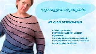 7 vlog dziewiarski Bluzka na szydełku swetry na drutach sweter w technice Interlocking Crochet [upl. by Berners]