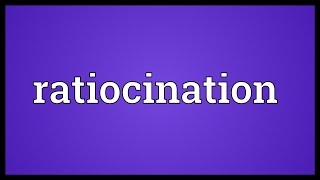 Ratiocination Meaning [upl. by Aihsena]