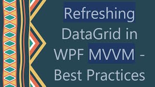 Refreshing DataGrid in WPF MVVM  Best Practices [upl. by Eihpos]