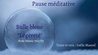 Bulle de légèreté avec musique 963Hz  Pause Méditation avec Joëlle Maurel [upl. by Aileno]