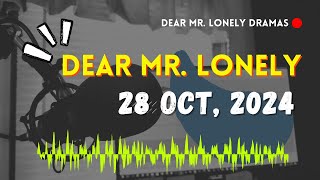 Dear Mr Lonely Dramas  October 28 2024  New Upload [upl. by Teeniv]