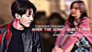 When The School Heartthrob Has a Crush On You  Jungkook Oneshot [upl. by Llenart]