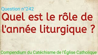 Quel est le rôle de lannée liturgique  Compendium du Catéchisme de l’Église Catholique [upl. by Harman639]