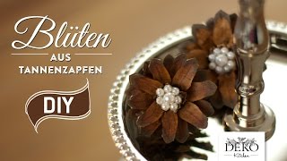 Weihnachtsdeko basteln tolle Blüten aus Tannenzapfen  How to  Deko Kitchen [upl. by Noiek]