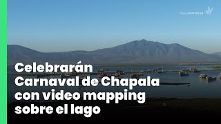 Celebrarán Carnaval de Chapala con video mapping sobre el lago  Jalisco Noticias [upl. by Laerdna]