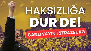 AİHM ve Avrupa Konseyi önünde büyük adalet yürüyüşü  STRAZBURG CANLIYAYIN [upl. by Acirdna]