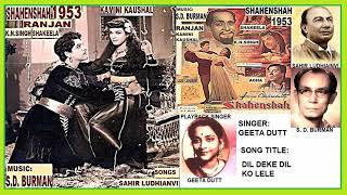 1953Shahenshah03Geeta DuttDil Deke Dil Ko LeleSahirLudhianviSD Burman [upl. by Alphonse132]