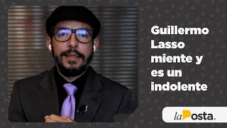 Guillermo Lasso miente y es un indolente [upl. by Lionello360]