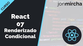 Curso React 7 Renderizado Condicional  jonmircha [upl. by Yemrots972]