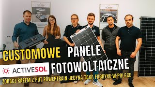 CUSTOMOWE PANELE FOTOWOLTAICZNE  wizyta PUT Powertrain w firmie ACTIVESOL [upl. by Gamal]